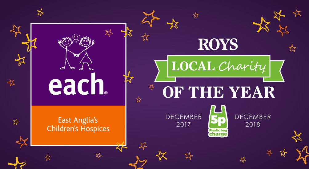 EACH - East Anglia's Children's Hospices - Roys Charity of the year 2017/2018